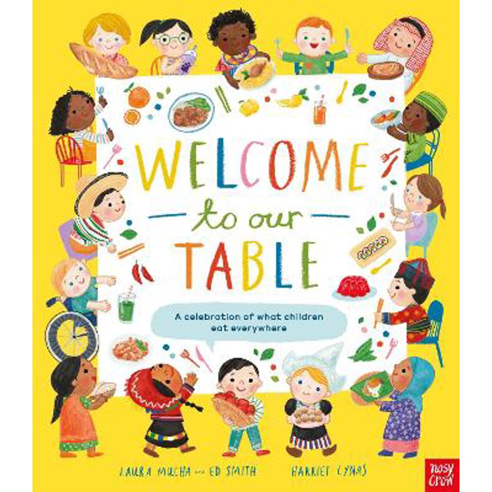 Welcome to Our Table: A Celebration of What Children Eat Everywhere (Hardback) - Laura Mucha